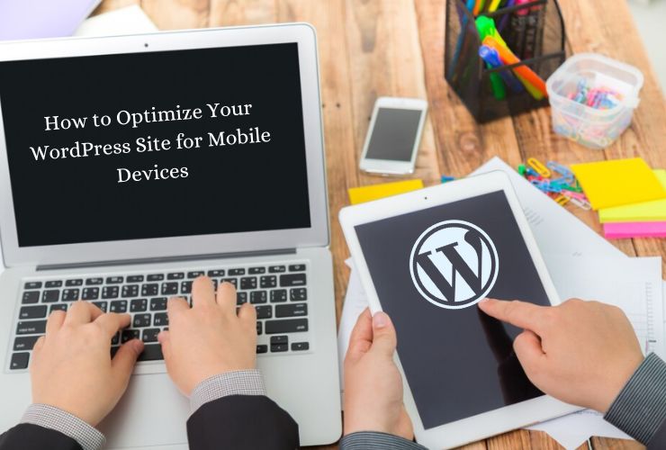 Optimize Your WordPress Site for Mobile Devices