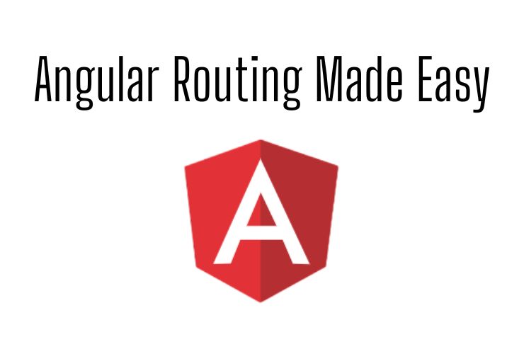 Angular Routing Made Easy