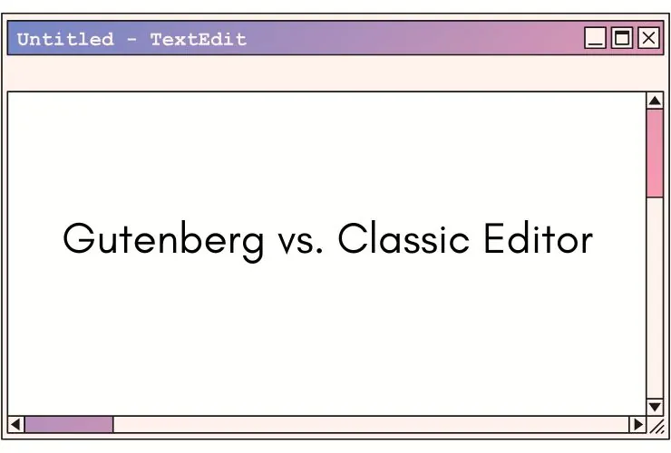 Gutenberg vs. Classic Editor