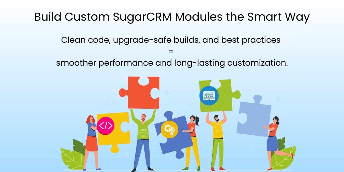 Build Custom SugarCRM Modules the Smart Way