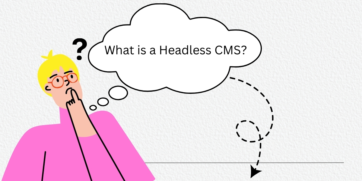 What is a Headless CMS