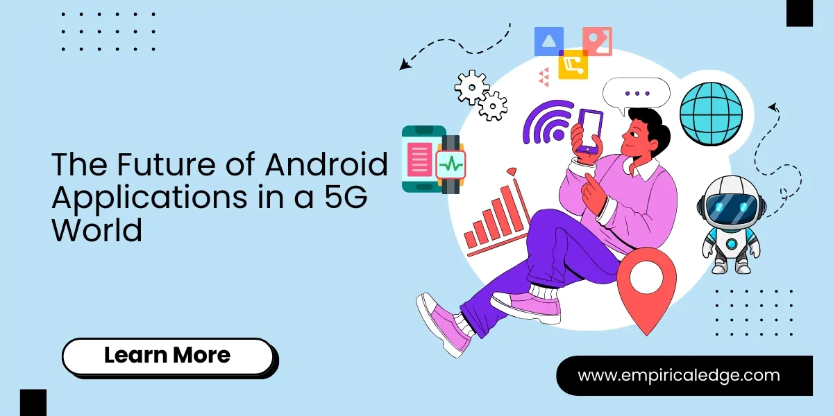 The Future of Android Applications in a 5G World