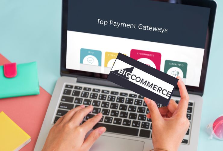 Top Payment Gateways for BigCommerce Stores (1)