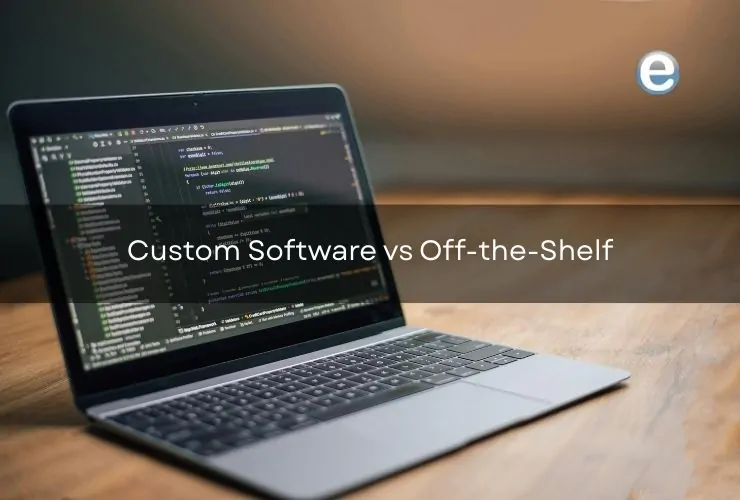 Custom Software vs Off-the-Shelf